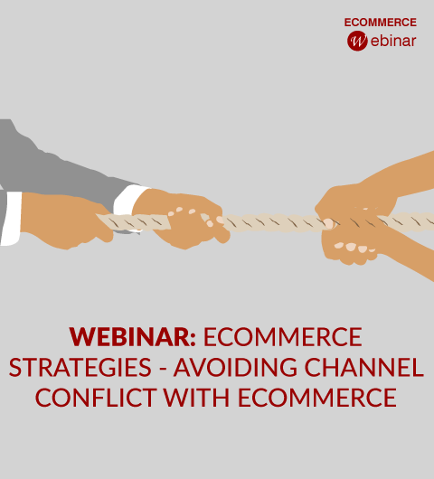 Webinar: Avoiding Channel Conflict With Ecommerce